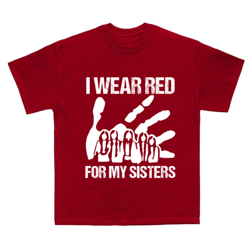 I Wear Red for My Sisters, No More Tshirt, Stolen Sisters Shirts, Murdered Women Shirt, Missing Women Tee, American Native Tshirts